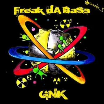 GNK by Freak Da Bass