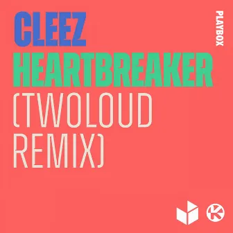 Heartbreaker (twoloud Remix) by Cleez