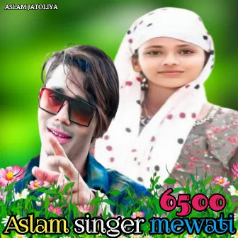 Aslam Singer Mewati 6500 by Aslam Singer Mewati