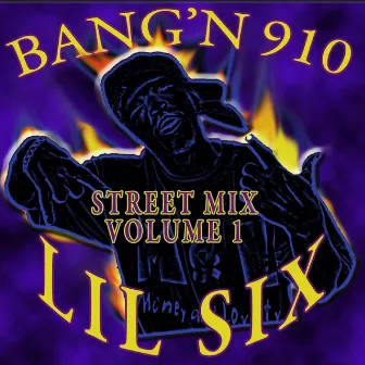 Bang'n 910: Street Mix, Vol.1 by Lil Six