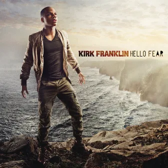 Hello Fear by Kirk Franklin