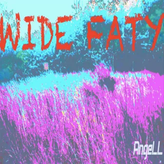 Wide Faty by AngeLL