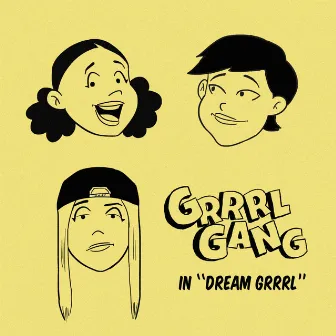 Dream Grrrl by Grrrl Gang