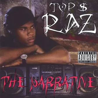 The Narrative by Top $ Raz