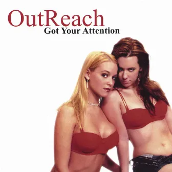 Got Your Attention by Outreach