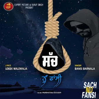 Sach Nu Fansi by Bansi Barnala