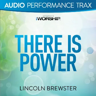 There Is Power (Audio Performance Trax) by Lincoln Brewster