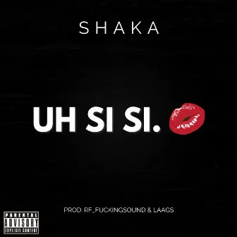 UH SI SI. by Shaka