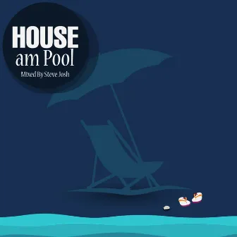 HOUSE Am Pool (Mixed by Steve Josh) by Steve Josh