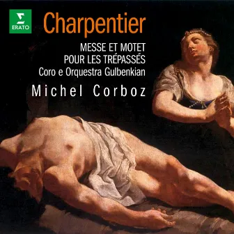 Charpentier: Messe pour les trépassés, H. 2 & Motet pour les trépassés, H. 311 by Coro Gulbenkian