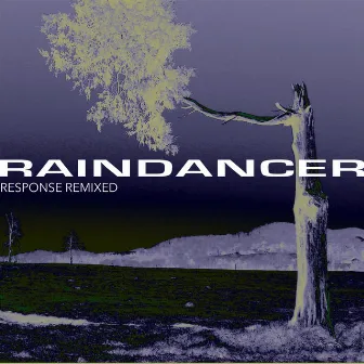 Response Remixed by Raindancer