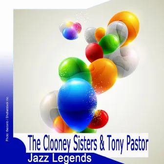 Jazz Legends: The Clooney Sisters & Tony Pastor by Tony Pastor