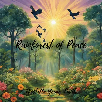 Rainforest of Peace by Nicolette Young Smith