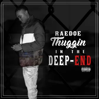 Thuggin' in the Deep-End by RaeDoe