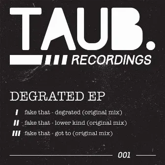 Degrated EP by Fake That