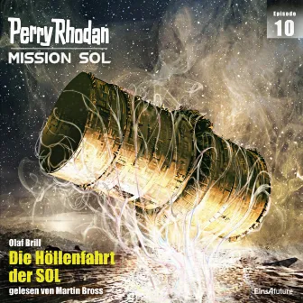 Die Höllenfahrt der SOL [Perry Rhodan - Mission SOL 10 (Ungekürzt)] by Olaf Brill