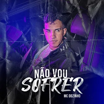 Não Vou Sofrer by Mc DdZinho