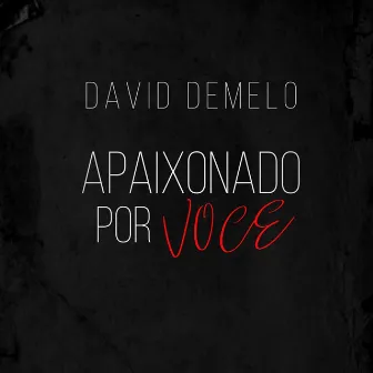 Apaixonado Por Voce by David Demelo