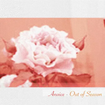 Out of Season by Anoice