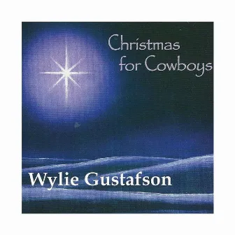 Christmas for Cowboys by Wylie Gustafson