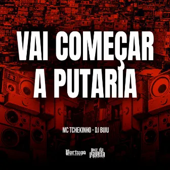 Vai Começar a Putaria by MC TCHEKINHO