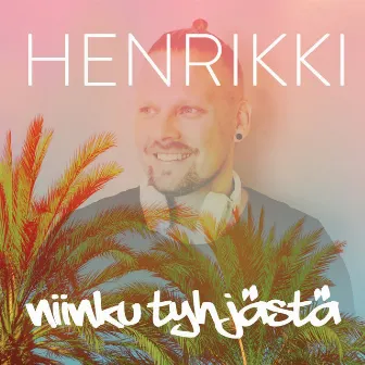 Niinku Tyhjästä by Henrikki