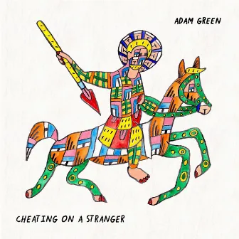 Cheating On A Stranger by Adam Green