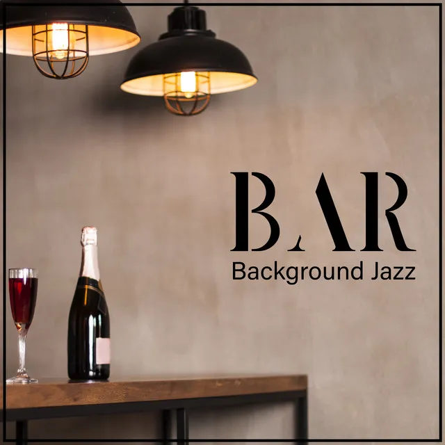 Bar Background Jazz - Retro Instrumental Music for Pub, Bar, Restaurant, Cafe