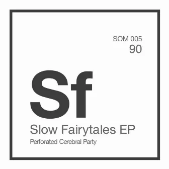 Slow Fairytales EP by Perforated Cerebral Party