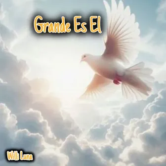 Grande Es El by Willi Luna