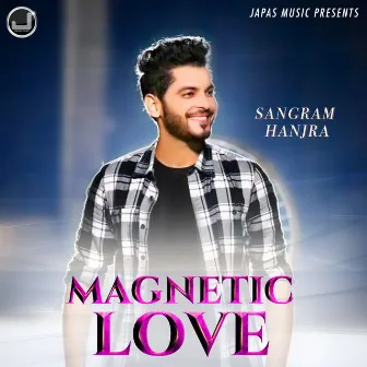 Magnetic Love - Sangram Hanjra by Sangram Hanjra