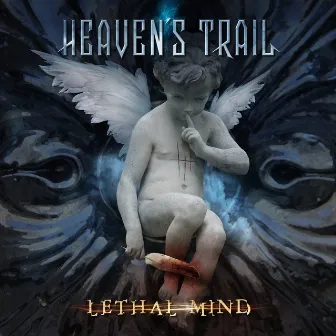 Lethal Mind (2024 Remastered Version) by Heaven’s Trail