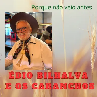 Porque Não Veio Antes by Édio Bilhalva e Os Caranchos