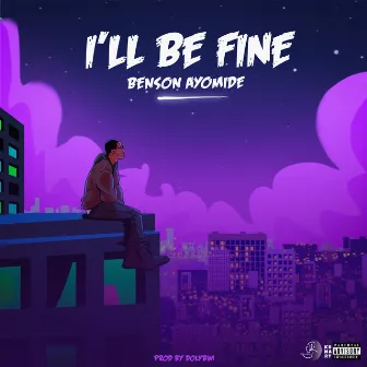 I'll Be Fine by Benson Ayomide