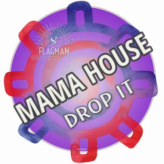 Drop It by Mama House