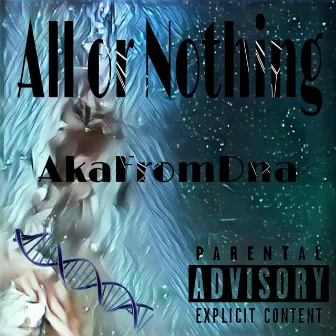 All or Nothing by Akafromdna