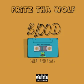 Blood, Sweat and Tears by Fritz THA Wolf