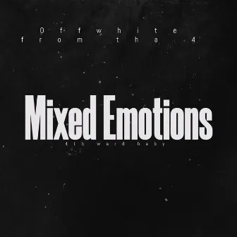 Mixed Emotions by Offwhite from tha 4