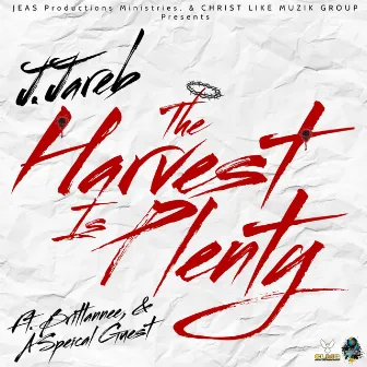 The Harvest is Plenty by J. Jareb