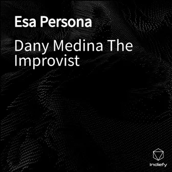 Esa Persona by Dany Medina The Improvist