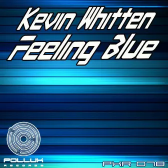 Feeling Blue by Kevin Whitten