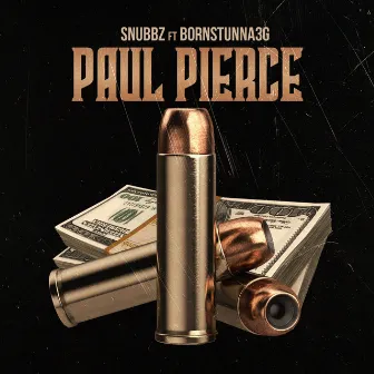 Paul Pierce (feat. BornStunna3G) by Snubbz