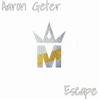 Escape by Aaron Geter