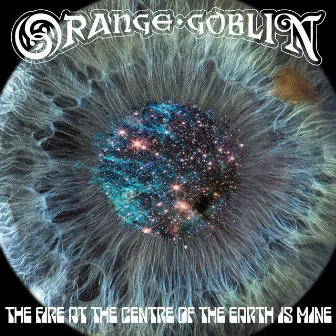 The Fire At The Centre Of The Earth Is Mine by Orange Goblin