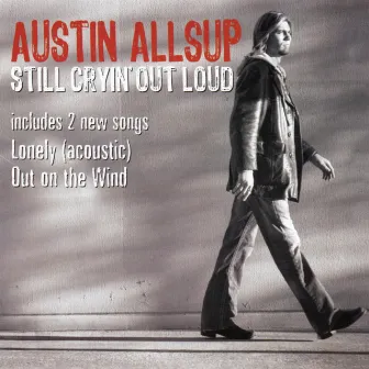 Still Cryin' Out Loud by Austin Allsup