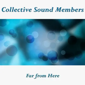 Far from Here by Collective Sound Members