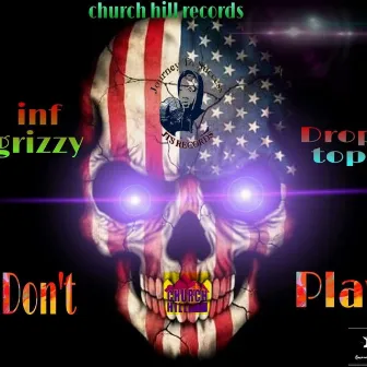 Don't Play by Inf Grizzy