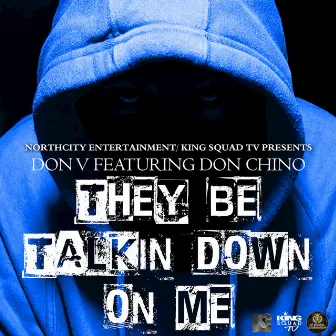 They Be Talkin' Down on Me by Don V