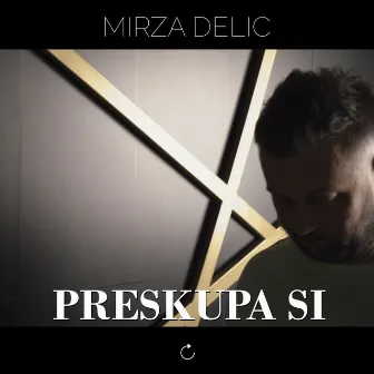 Preskupa si by Mirza Delić