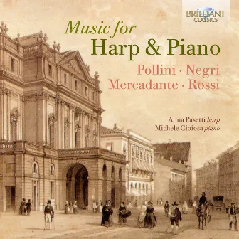 Music for Harp and Piano: Pollini, Negri, Mercadante, Rossi by Anna Pasetti